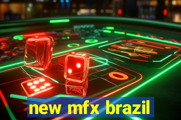 new mfx brazil